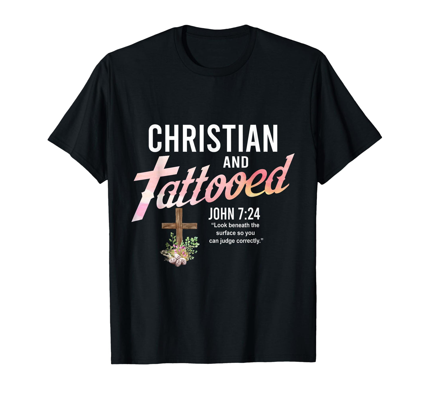 Christian & Tattooed, John 7:24, Quote Faith Believer Saying T-Shirt