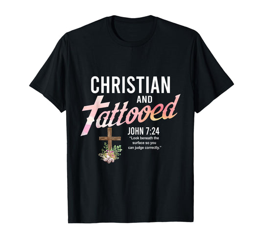 Christian & Tattooed, John 7:24, Quote Faith Believer Saying T-Shirt
