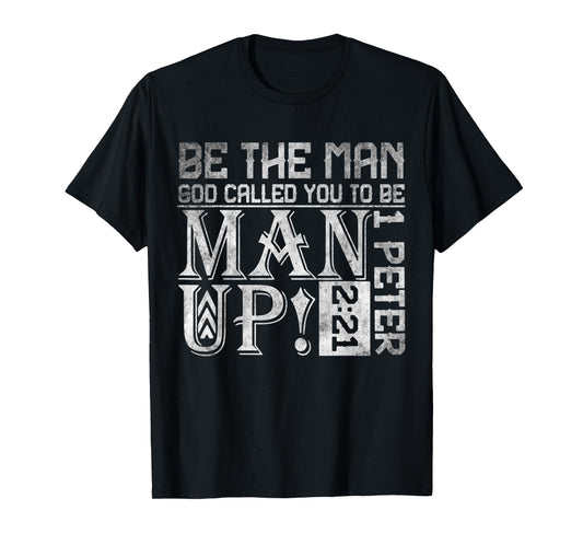 Be The-Man God Called You To Be Man Up, Christian Workout T-Shirt