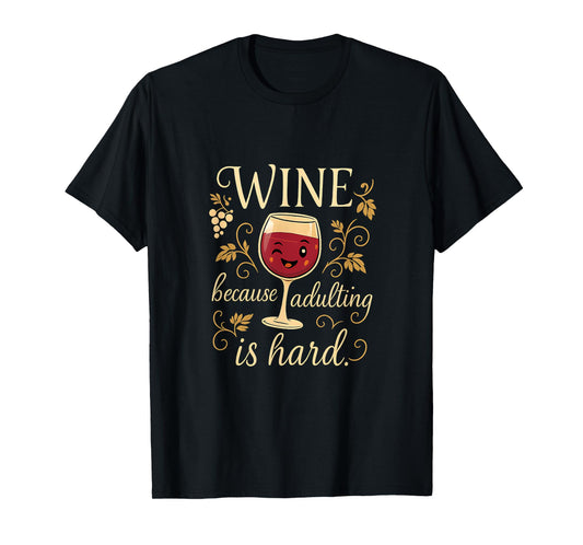 Wine Adulting is Hard Funny Wine Novelty Graphic T-Shirt