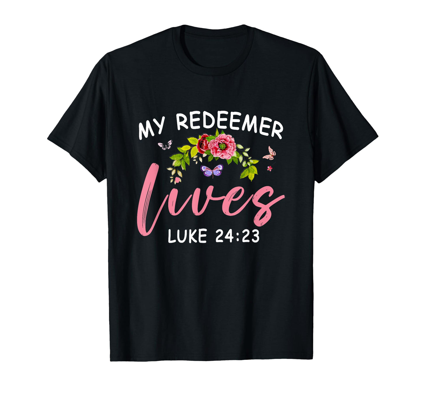 My Redeemer Lives Scriptural Christian Bible Flower Jesus T-Shirt