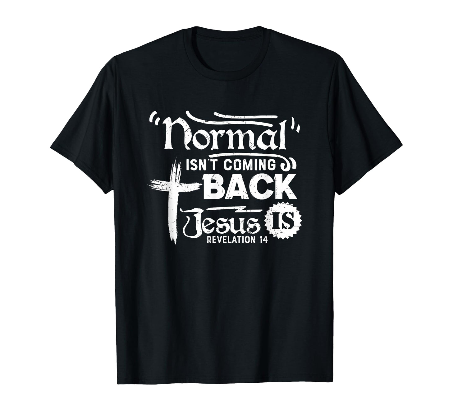 Normal Isn't Coming Back Jesus is Revelation 14 T-Shirt