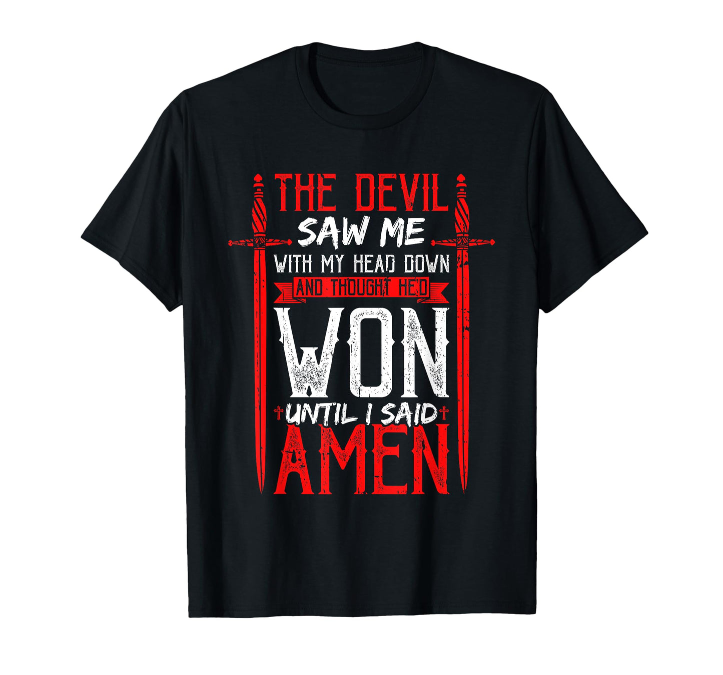 The Devil Saw Me and Thought He'd Won Until I Said Amen T-Shirt