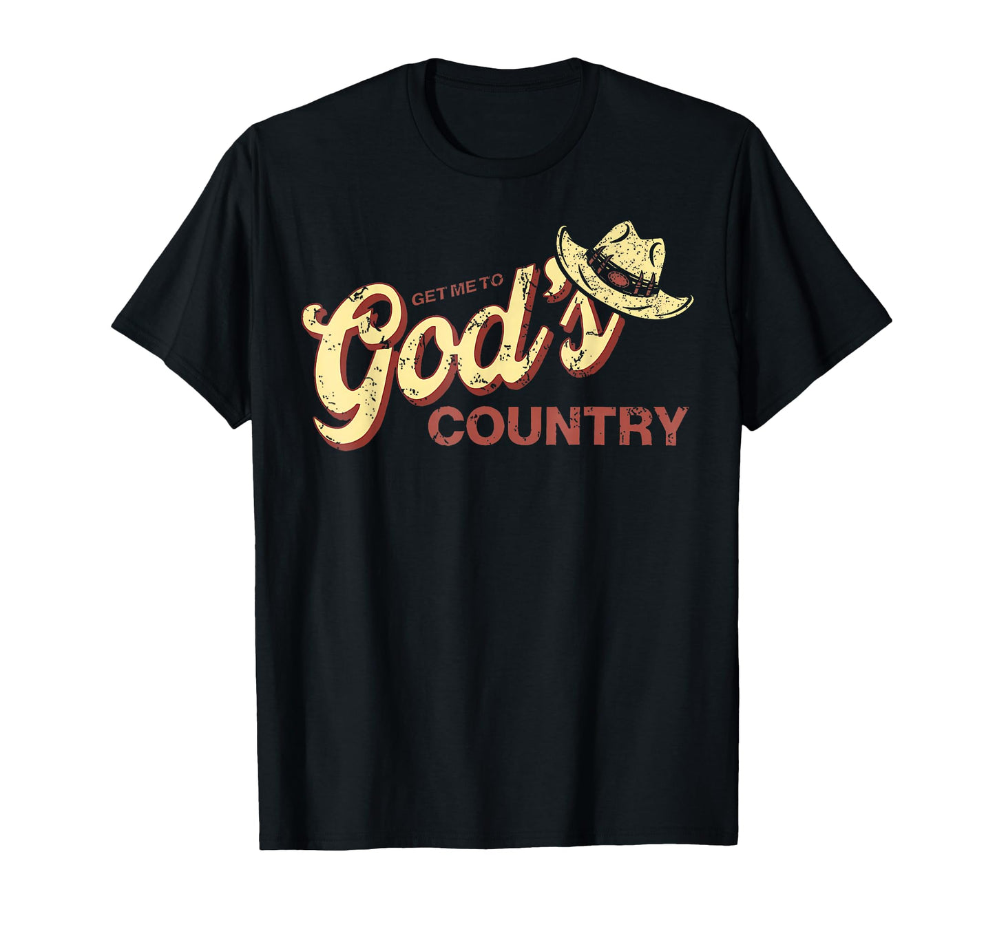 Vintage Get Me To God’s Country Funny Country Hat Funny Meme T-Shirt