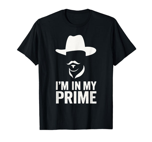 I'm In My Prime Western Cowboy Outlaw Mustache T-Shirt