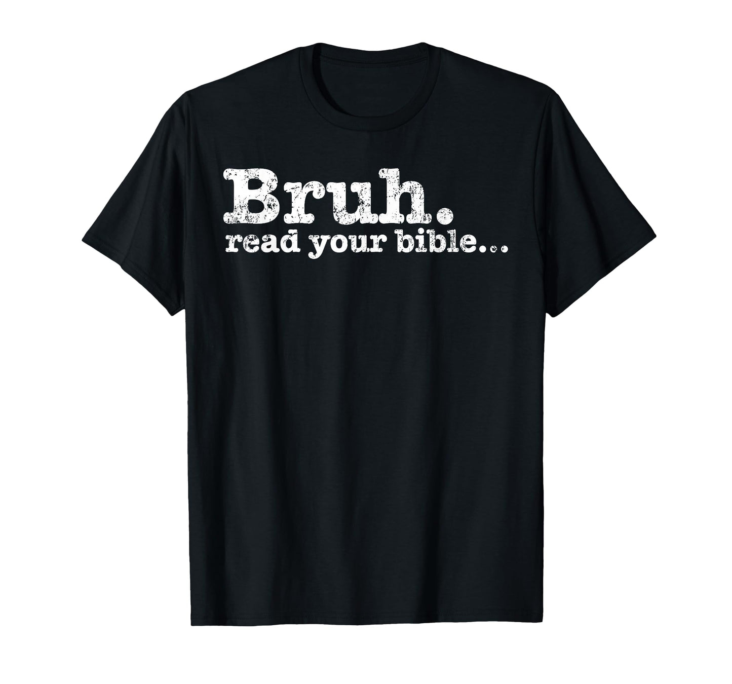 Funny Meme Bruh Read Your Bible Christian Religious Faith T-Shirt