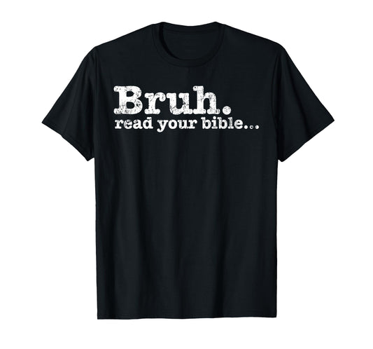 Funny Meme Bruh Read Your Bible Christian Religious Faith T-Shirt