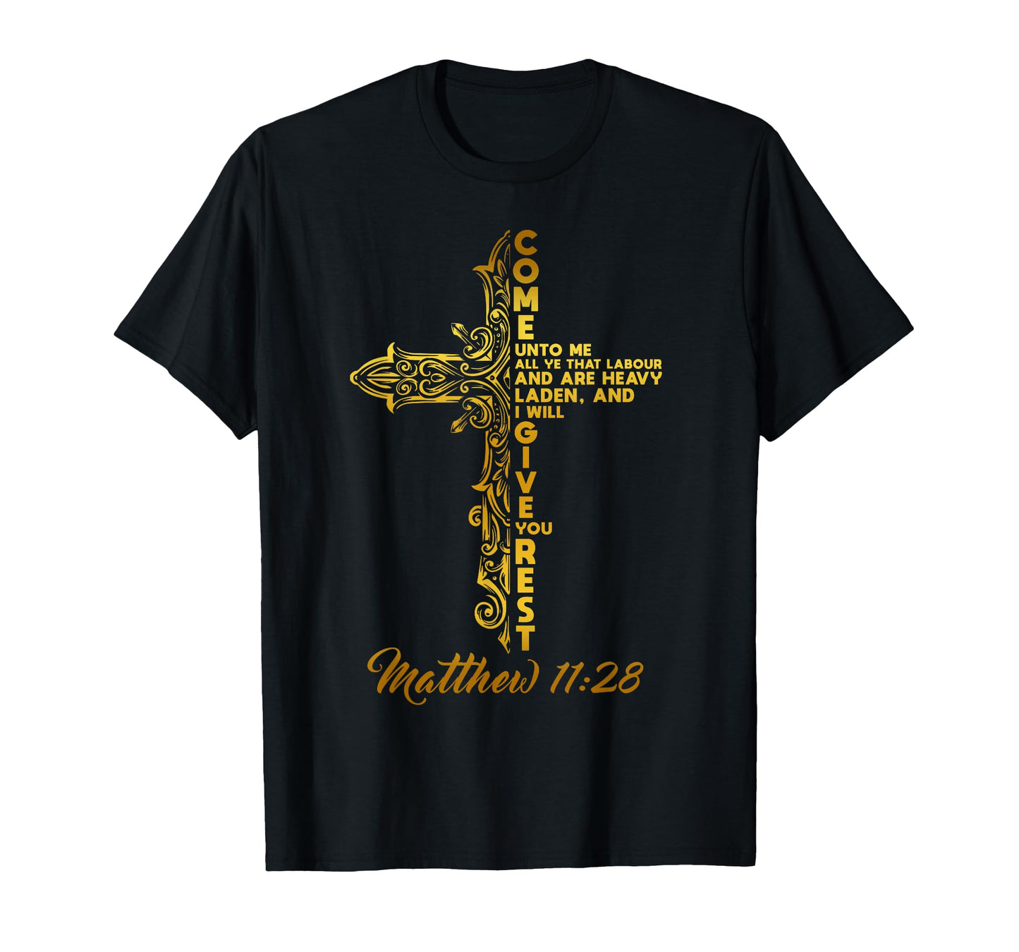 COME UNTO ME AND I WILL GIVE YOU REST. MATTHEW 11:28 T-Shirt