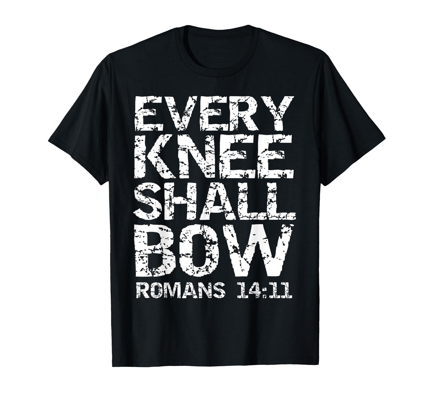 Romans 14:11 Quote Bold Distressed Gift Every Knee Shall Bow T-Shirt