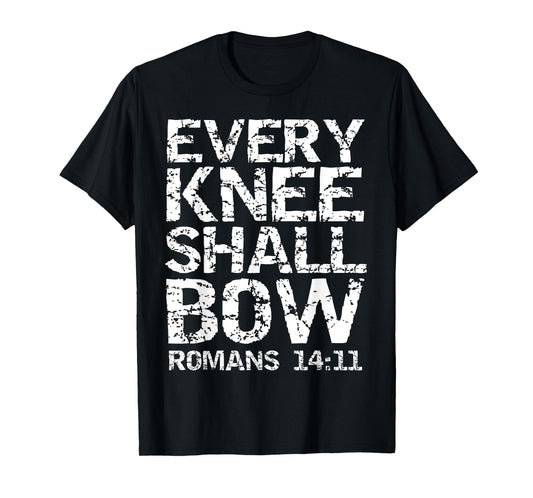 Romans 14:11 Quote Bold Distressed Gift Every Knee Shall Bow T-Shirt