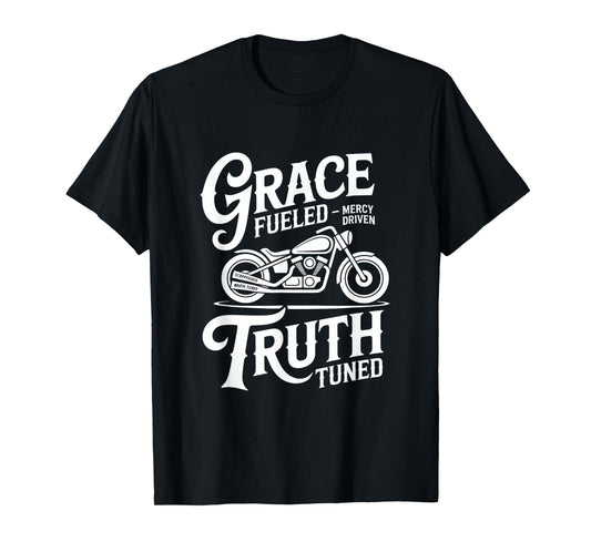 Grace Fueled Mercy Driven Truth Tuned Christian Biker T-Shirt