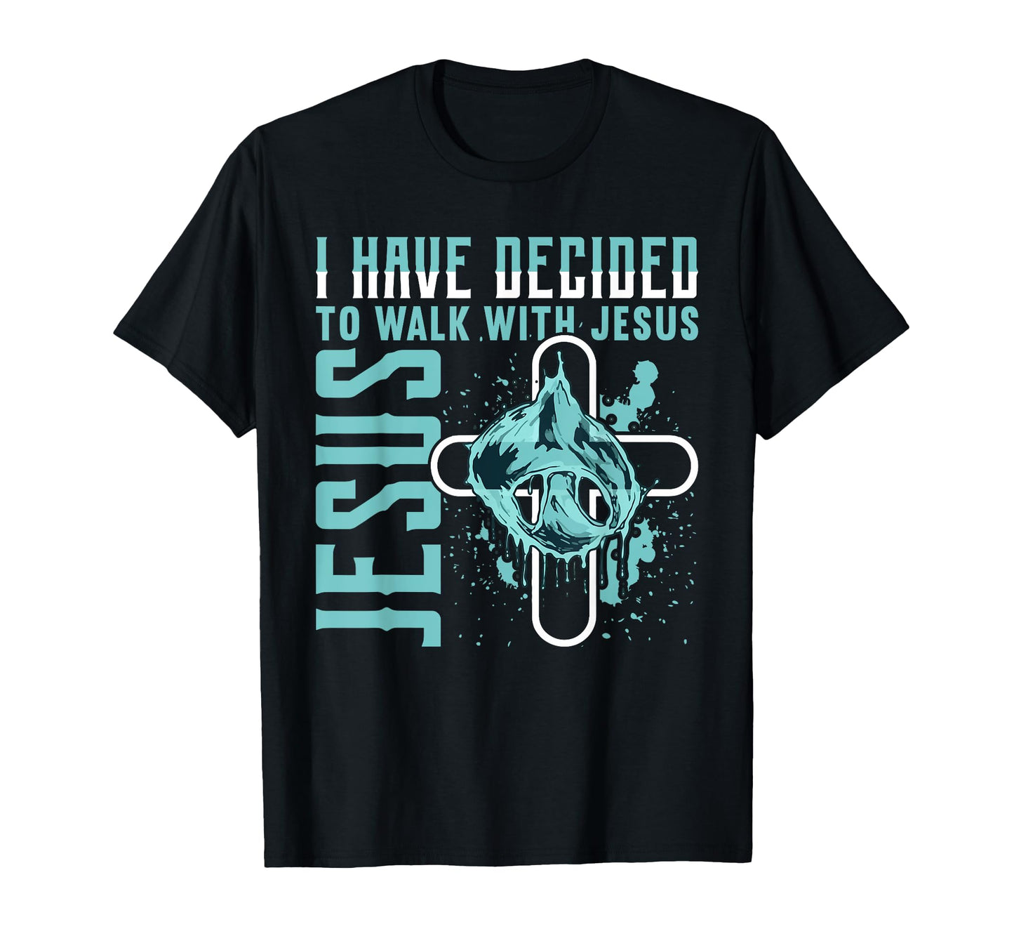 I Have Decided to Walk With Jesus Shirt Baptism Shirt God T-Shirt
