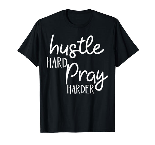 Funny Hustle Hard, Pray Harder Christian Faith Jesus Design T-Shirt