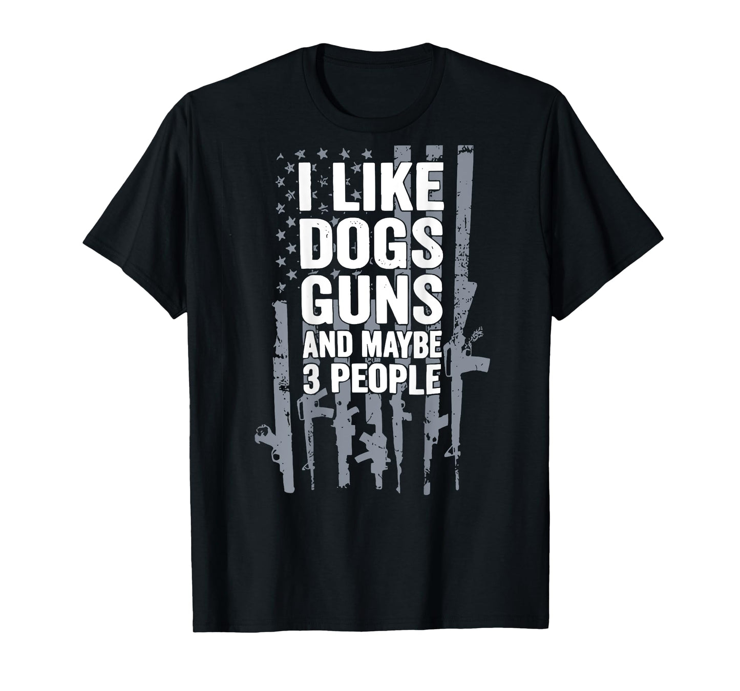 BACK I Like Dogs Gunss And Maybe 3 People Flag Funny Dog Pet T-Shirt