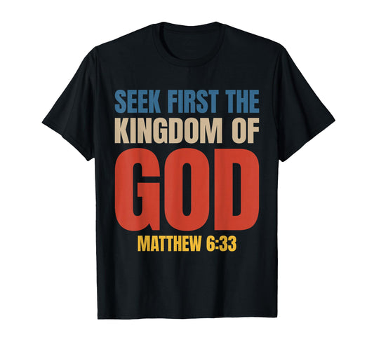 Bible Verse Seek First The Kingdom of GOD Christian T-Shirt