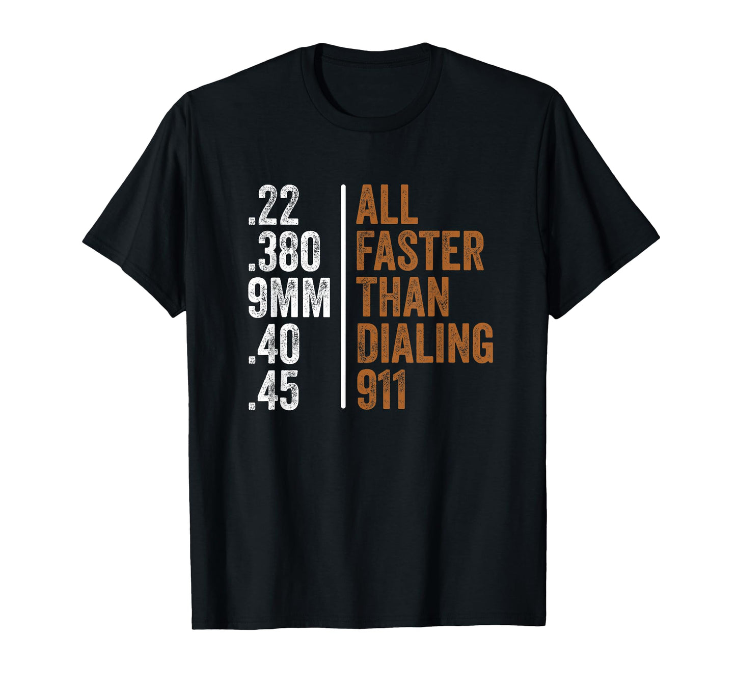 .22 .380 9MM .40 .45 Guns Lovers All Faster Than Dialing 911 T-Shirt