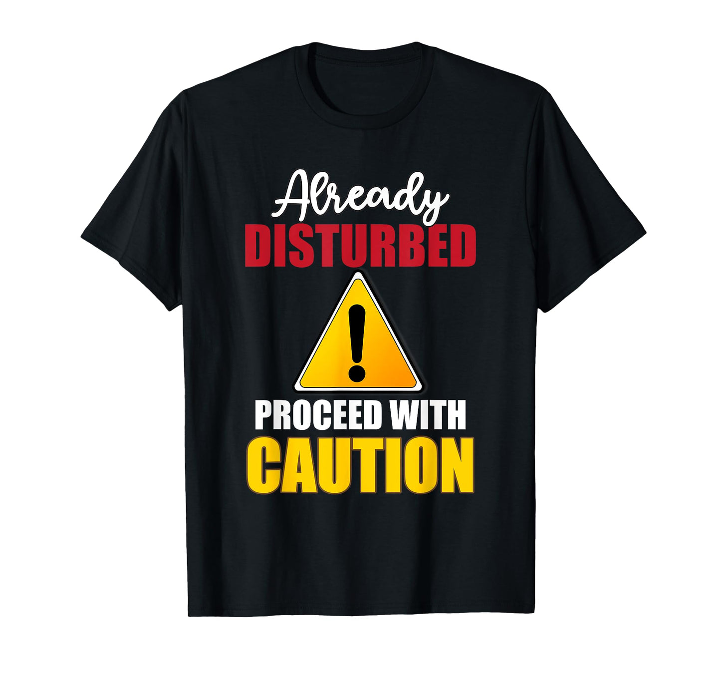 Already Disturbed Proceed With Caution Png T-Shirt