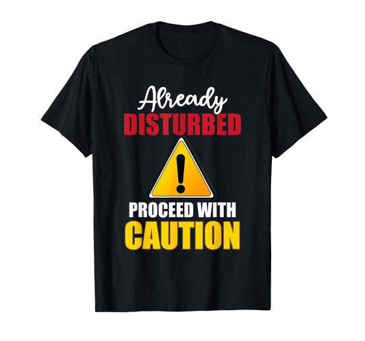 Already Disturbed Proceed With Caution Png T-Shirt