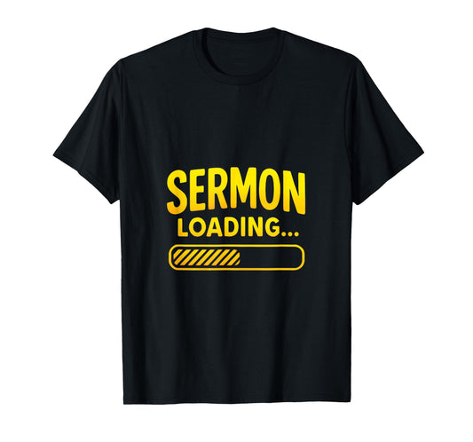 Sermon Loading... - Funny Pastor Preacher Faith T-Shirt