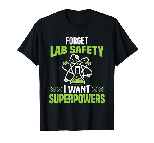 Funny Forget Lab Safety I Want Superpowers Science Teacher T-Shirt