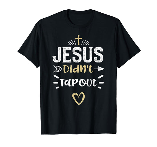 Humor: Jesus Didn't Tapout - Jesus Sayings T-Shirt