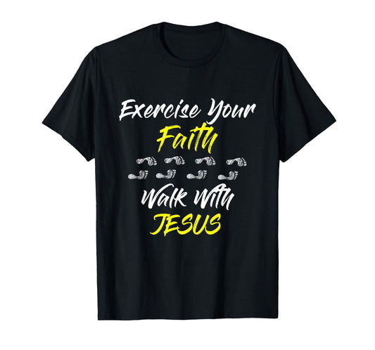 Exercise Your Faith Walk With Jesus Christian T-Shirt