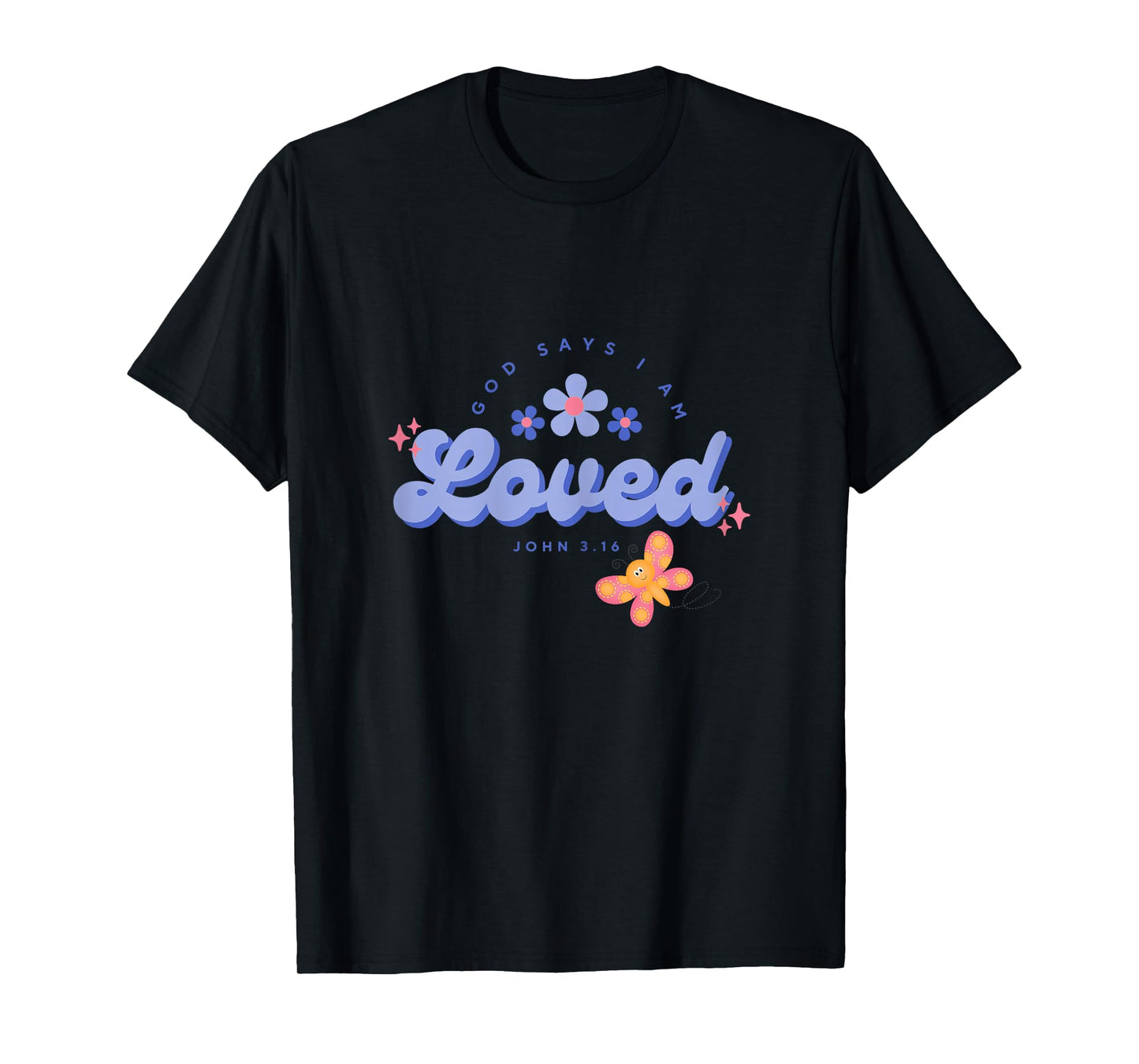 God Say's I Am Loved, Women, Youth and Girls T-Shirt