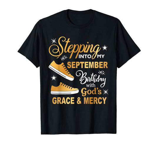 Stepping Into My September Birthday With God's Grace & Mercy T-Shirt