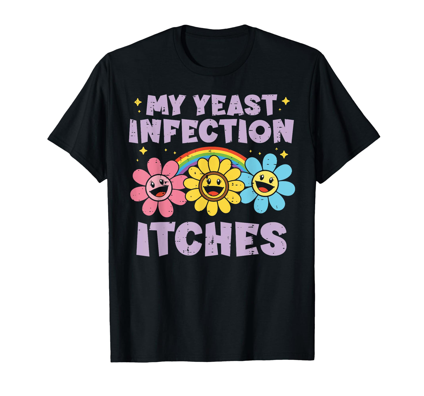 Inappropriate My Yeast Infection Itches Humor Joke Women Men T-Shirt