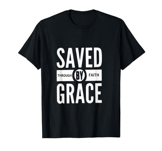 Saved by Faith and Grace Christian T-Shirt