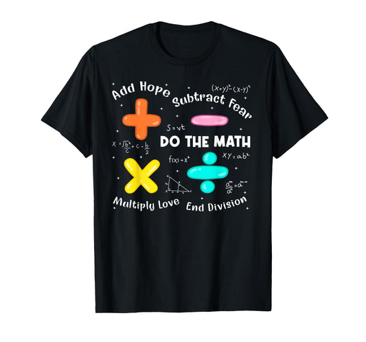 Add Hope Subtract Fear Multiply Love End Division Quote Tee T-Shirt