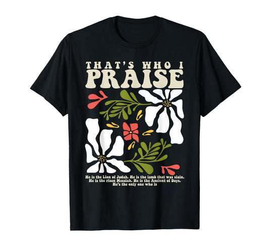 Vintage That's Who I Praise Jesus Christian Men Women T-Shirt