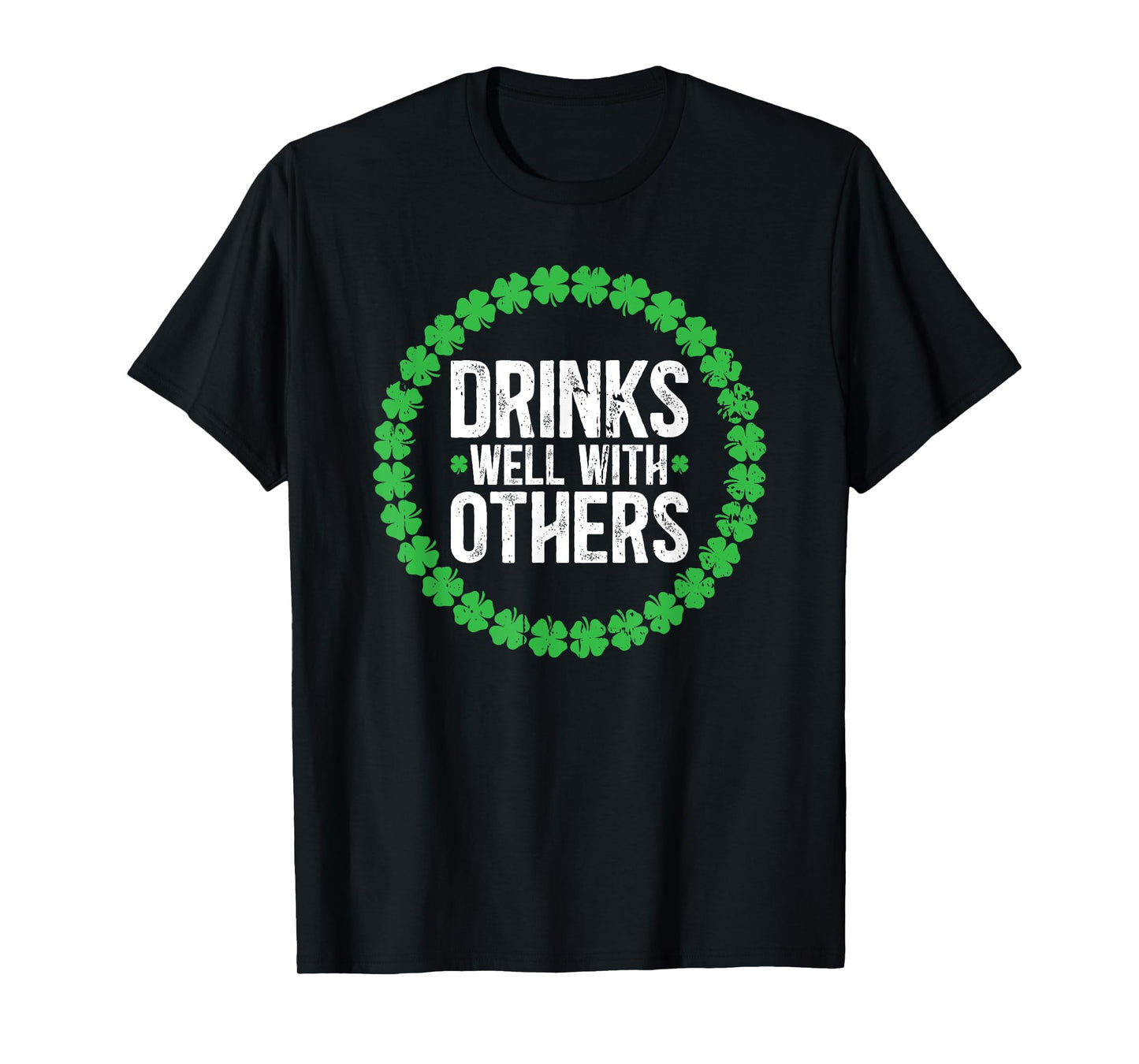 Drinks Well With Others Funny Drinking St. Patricks Day T-Shirt