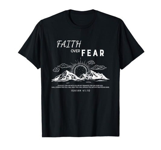 Faith Over Fear - Isaiah 41:10 Bible Verse T-Shirt