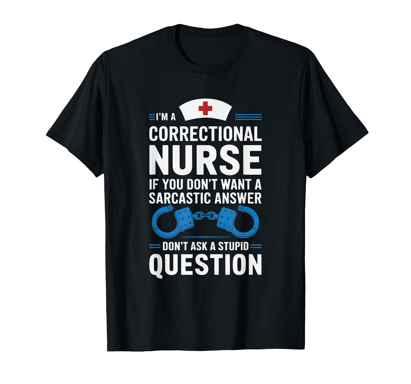 Correctional Nurses Quotes for Jail Corrections Nursing T-Shirt
