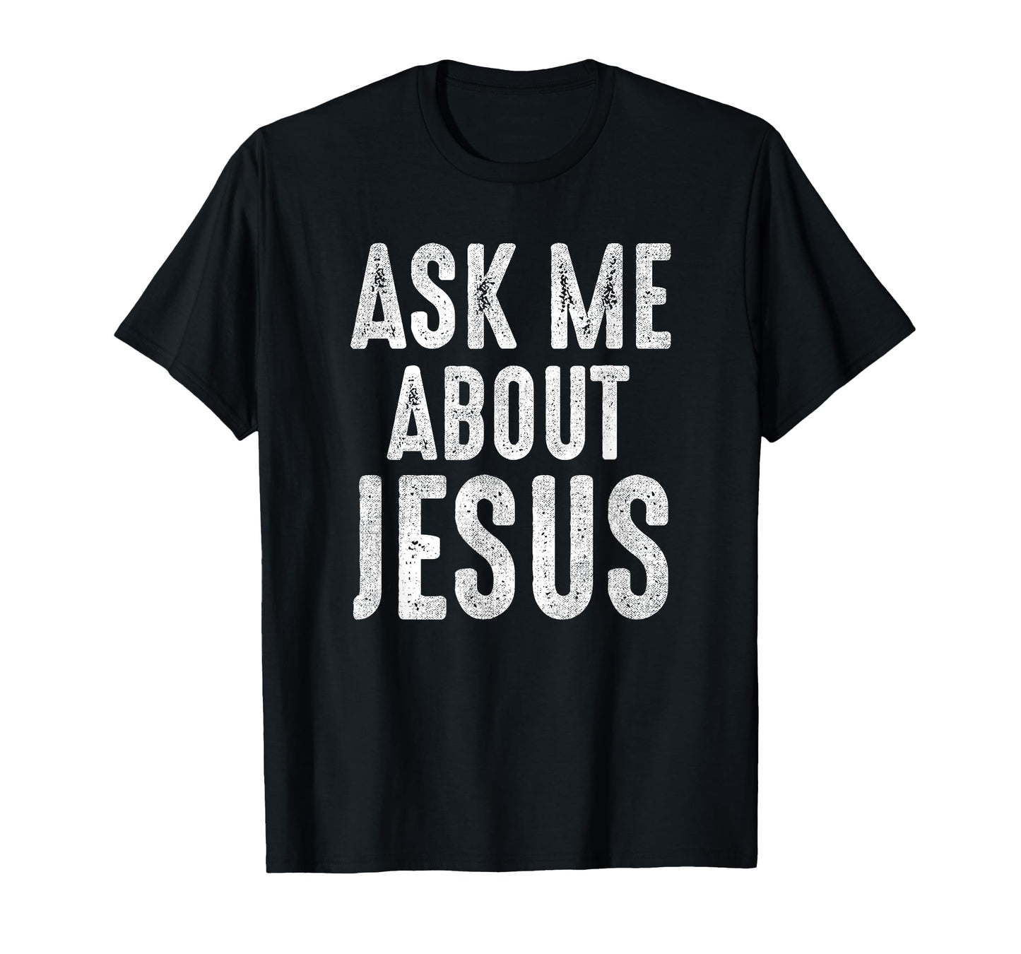 Ask Me About Jesus Sharing the Gospel Evangelizing the Lost T-Shirt