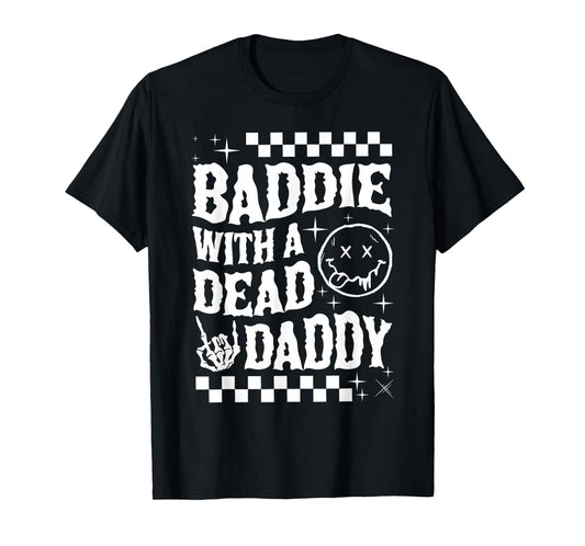 Baddie With A Dead Daddy Dead Dad Club Funny Dark Humor T-Shirt