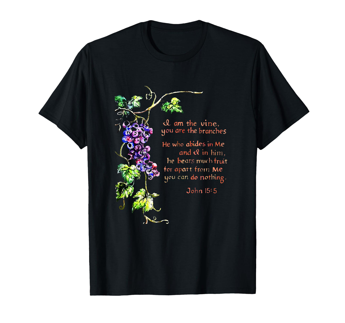 I Am The Vine You Are The Branches John 15 5 T-Shirt