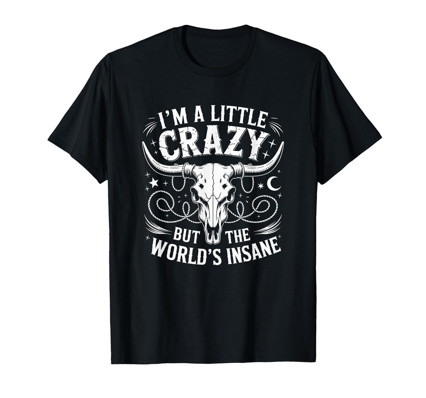 I'm A Little Crazy But The Worlds Insane Country Music T-Shirt