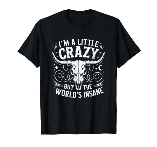 I'm A Little Crazy But The Worlds Insane Country Music T-Shirt
