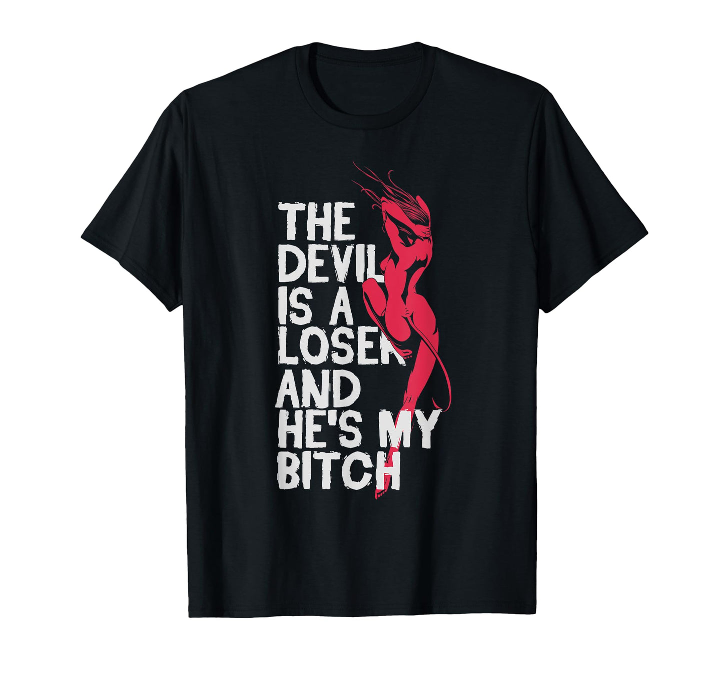 Christian Believer The Devil Is a Loser He's My Bitch Shirts