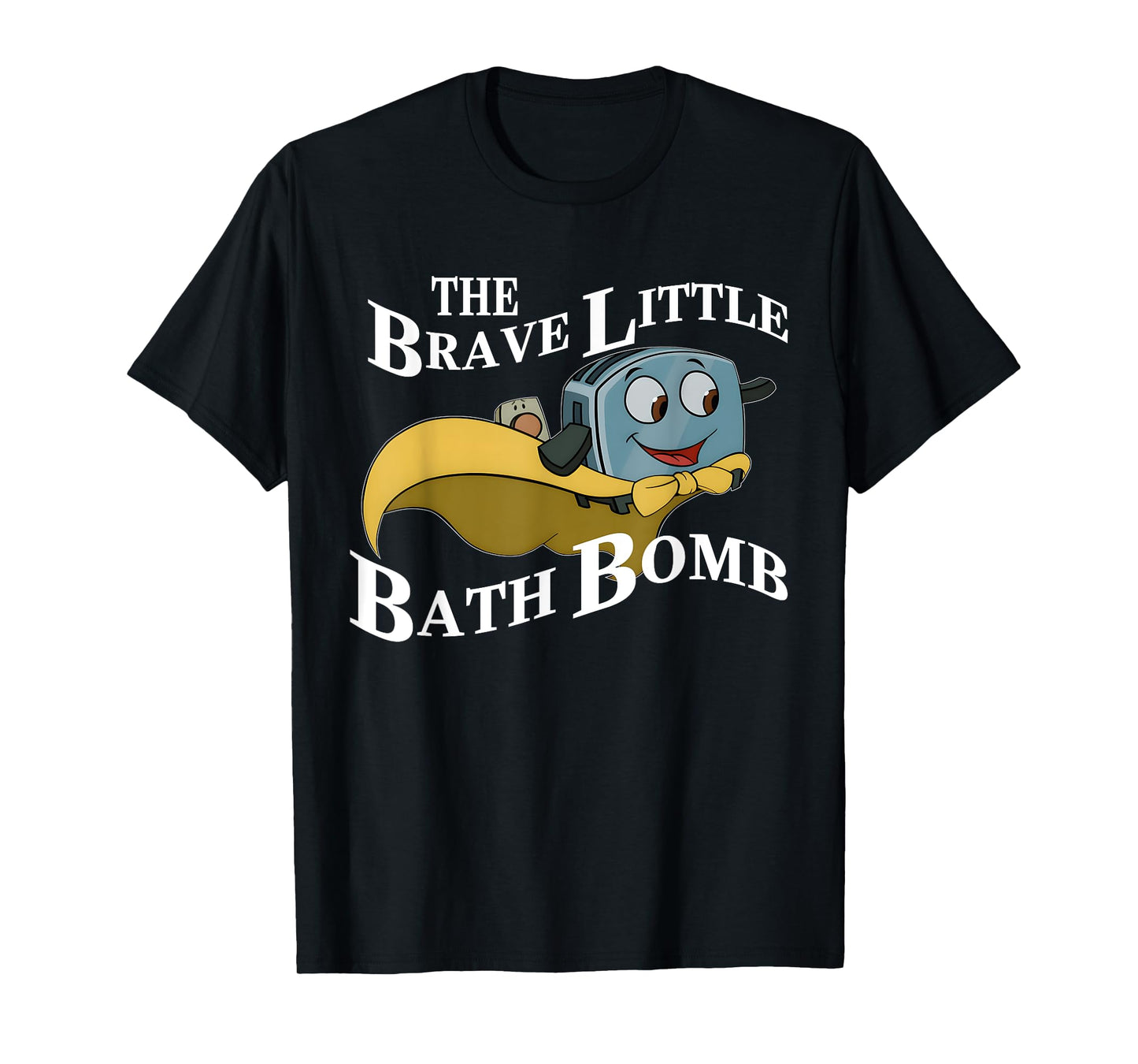 The Brave Little Bath Bomb Funny Design T-Shirt