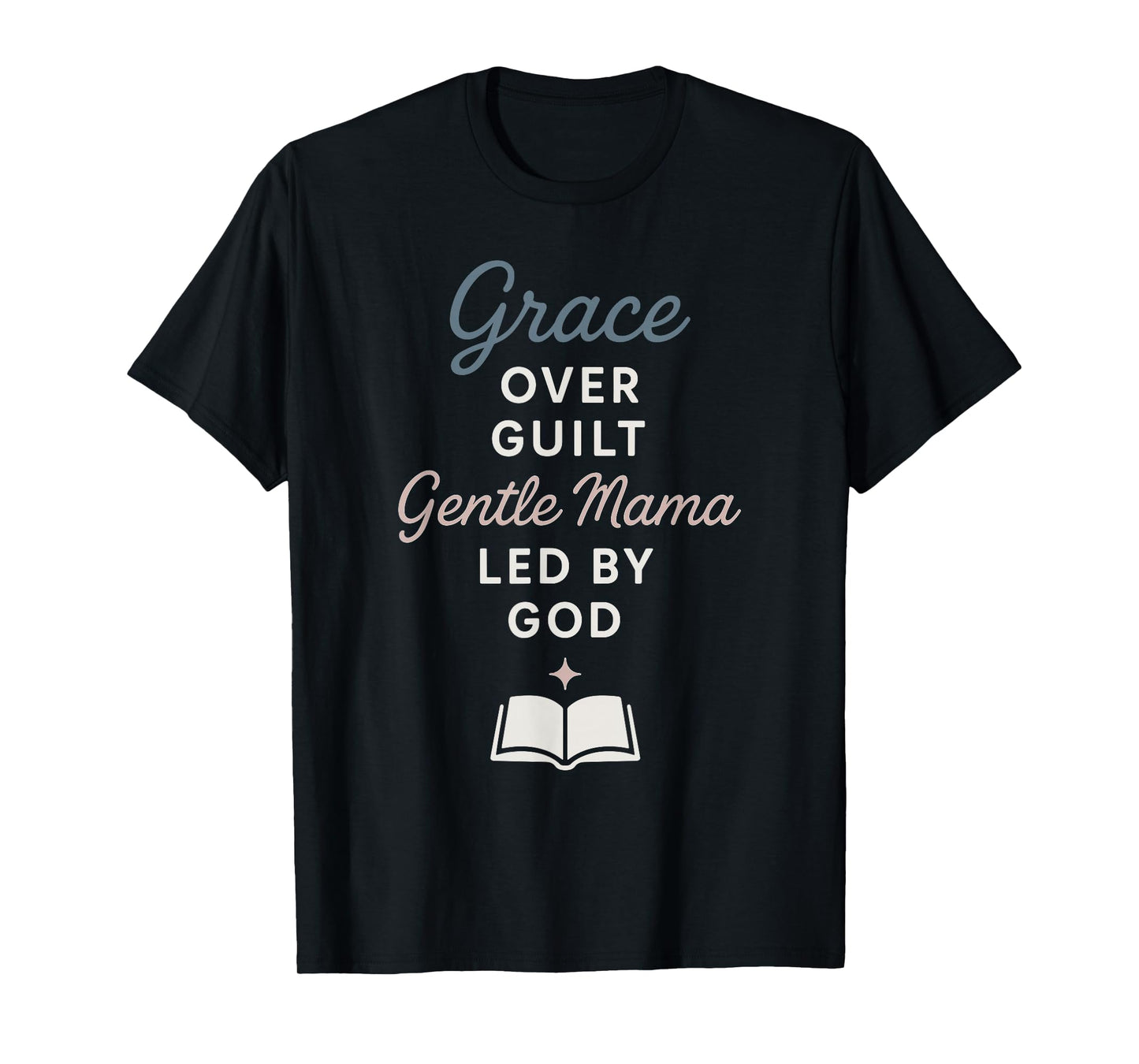 Christian Gentle Parenting Raising Disciples Mom Grace T-Shirt