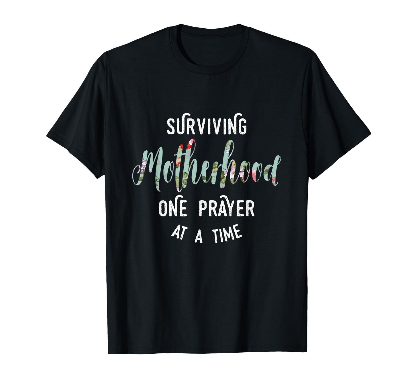 Surviving Motherhood One Prayer At A Time T-Shirt