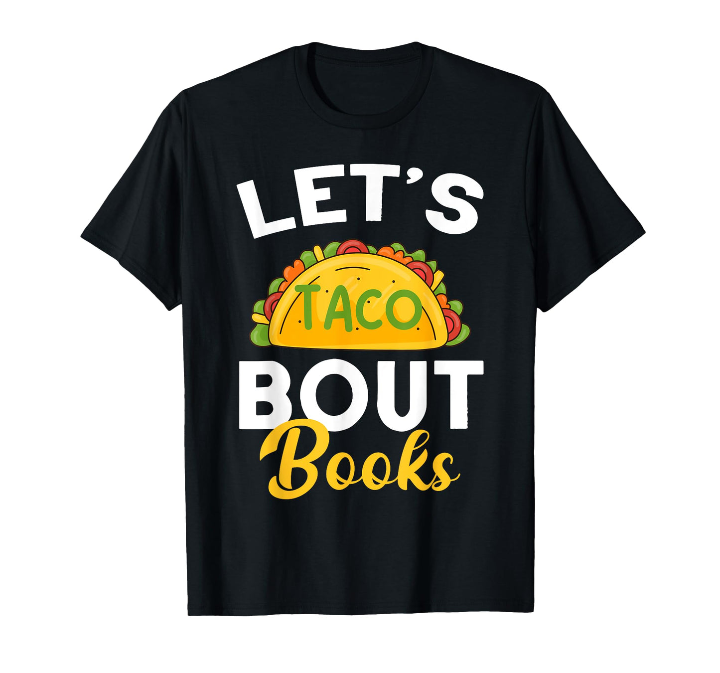 Let's Taco About Books Mexican Reading Teacher Book Lover T-Shirt