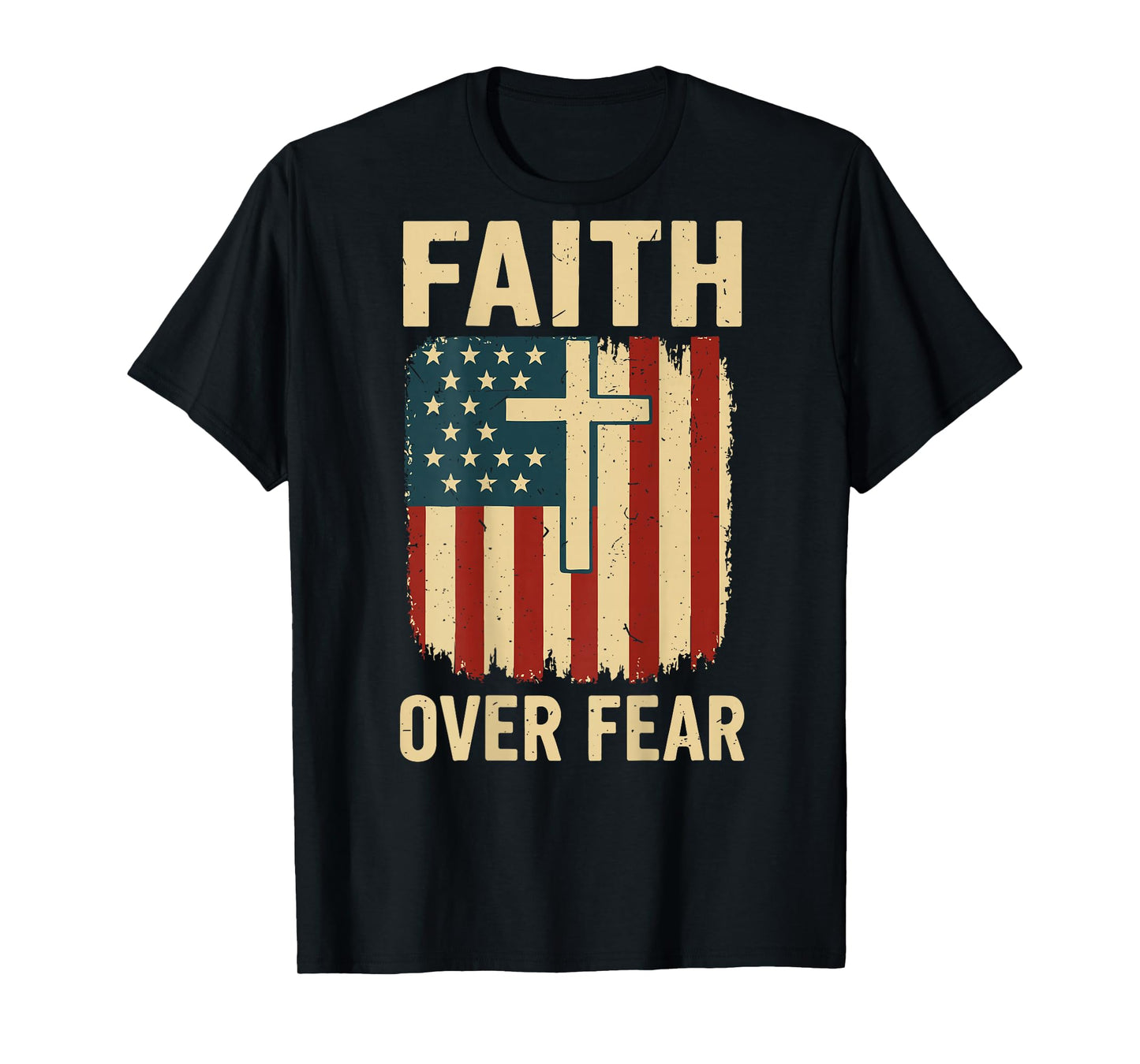 Mens Patriotic Christian Faith Over Fear American Flag Cross T-Shirt