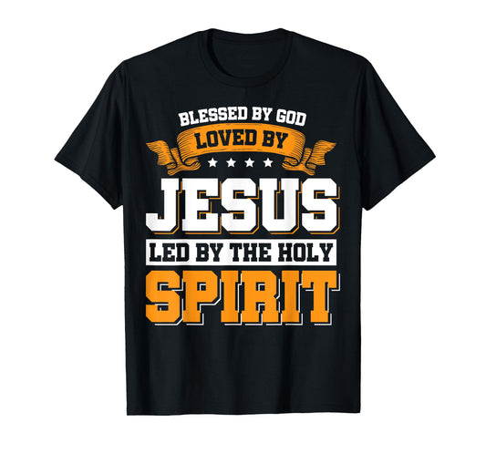 Blessed By God Loved By Jesus Led By The Holy Spirit T-Shirt