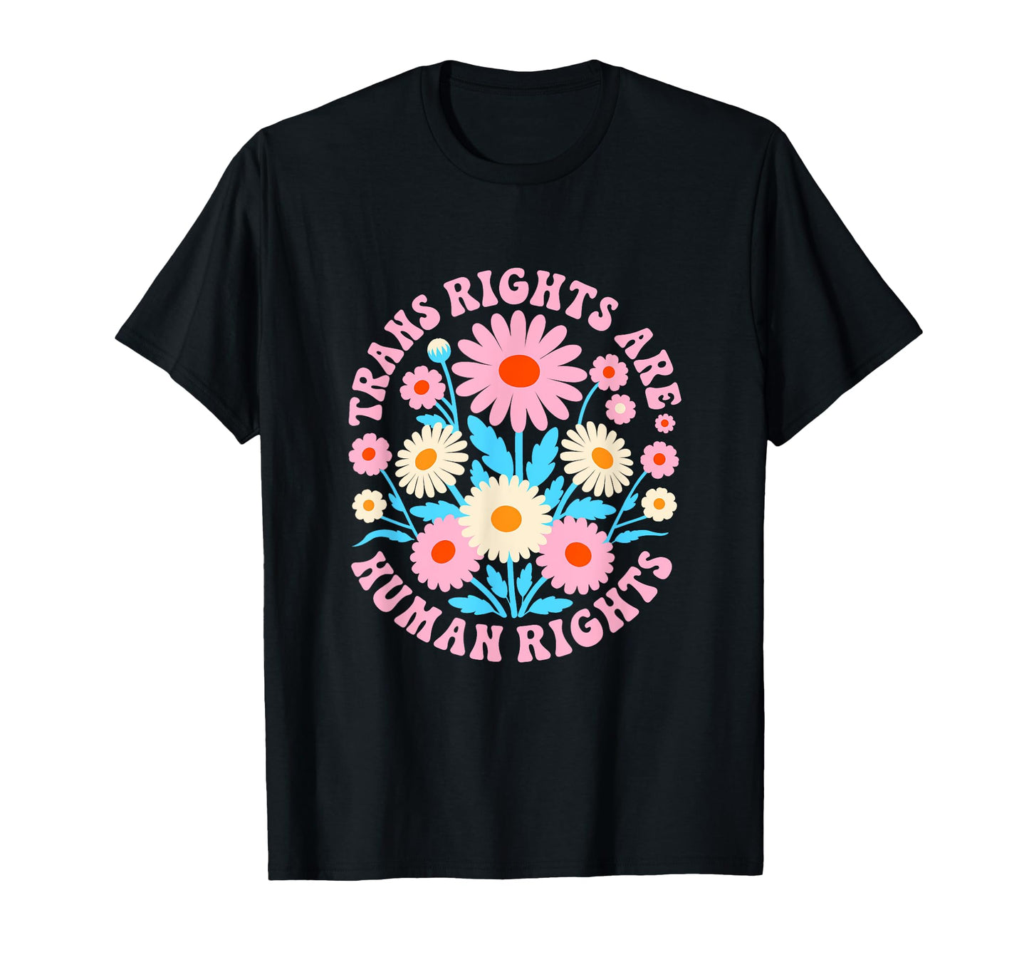 Trans Rights Are Human Rights Lgbtq Pride Transgender Floral T-Shirt