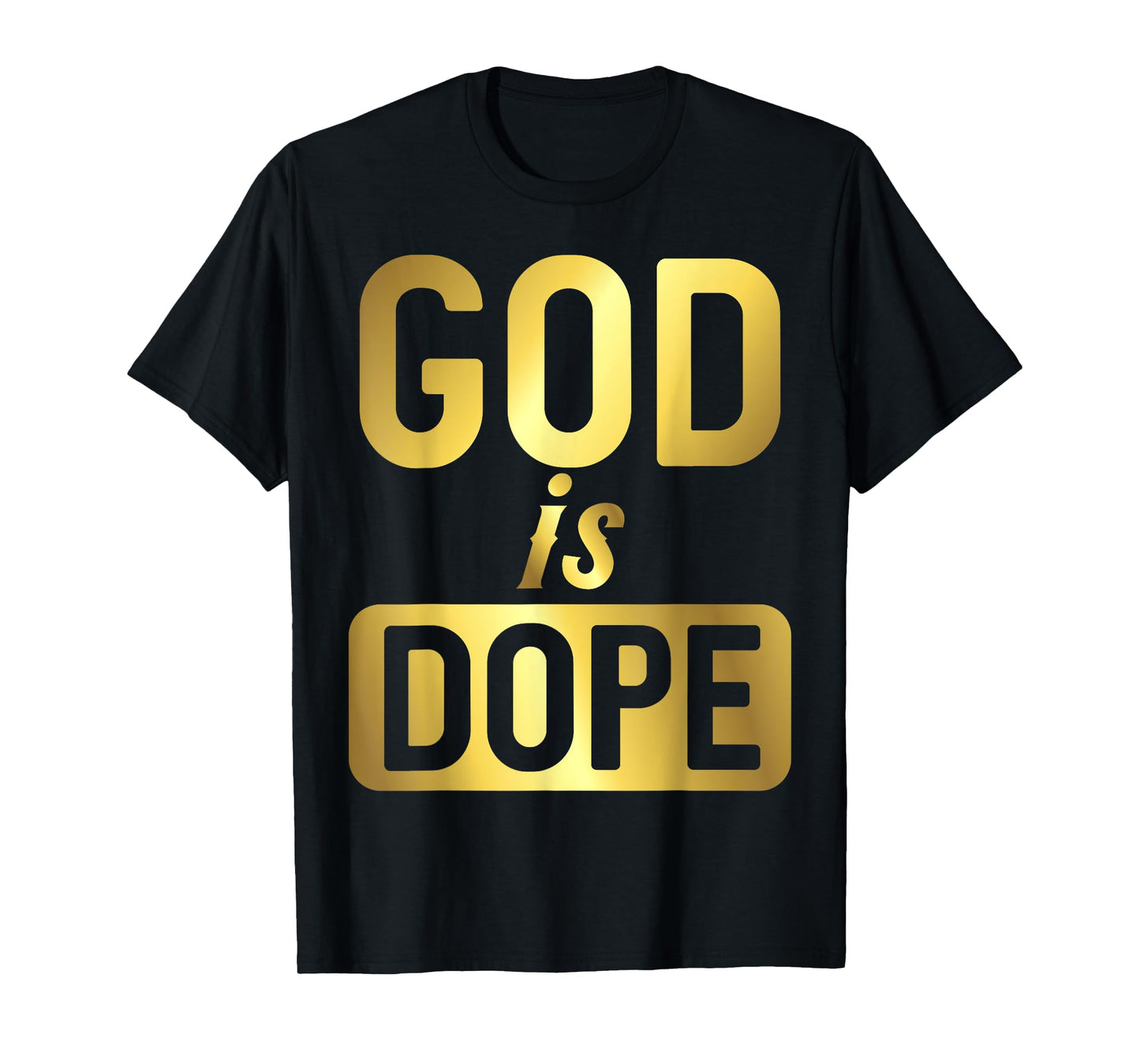 God Is Dope Christianity Shirt, Christian Shirt, Faith Tee T-Shirt