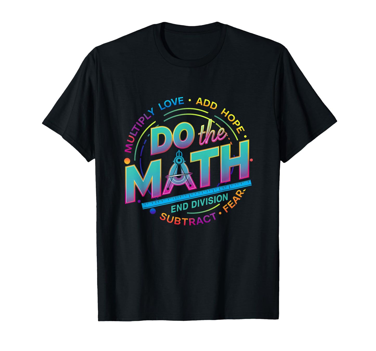 Positive Quote Inspiring Slogan Love Hope Fear Do The Math T-Shirt